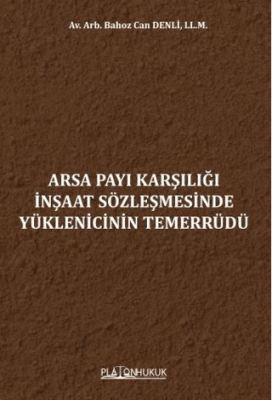 Arsa Payı Karşılığı İnşaat Sözleşmesinde Yüklenicinin Temerrüdü - 1