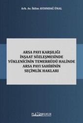 Arsa Payı Karşılığı İnşaat Sözleşmesinde Yüklenicinin Temerrüdü Halinde Arsa Payı Sahibinin Seçimlik Hakları - Platon Hukuk