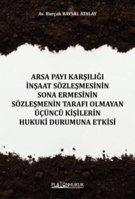 Arsa Payı Karşılığı İnşaat Sözleşmesinin Sona Ermesinin Sözleşmenin Tarafı Olmayan Üçüncü Kişilerin Hukuki Durumuna Etkisi - 1