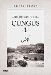 Arşiv Belgeleri Işığında - Çüngüş 1 - Çizgi Kitabevi Yayınları