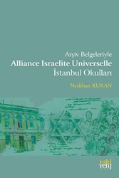 Arşiv Belgeleriyle Alliance Israelite Universelle İstanbul Okulları - Eski Yeni Yayınları
