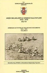 Arşiv Belgeleriyle Ermeni Faaliyetleri 1914 - 1918 Cilt 3 - 1