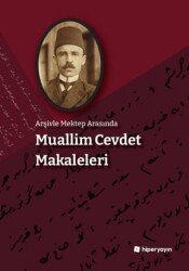 Arşivle Mektep Arasında Muallim Cevdet Makaleleri - Hiperlink Yayınları