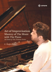 Art of Improvisation Mastery Of The Music with The Piano - Amore Yayınevi