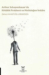 Arthur Schopenhauer’da Kötülük Problemi ve Mutluluğun İmkanı - Akademisyen Kitabevi