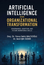 Artificial Intelligence and Organizational Transformation - Serüven Yayınevi