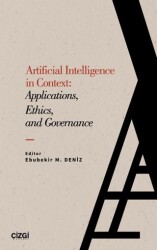 Artificial Intelligence in Context: Applications, Ethics and Governance - Çizgi Kitabevi Yayınları
