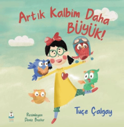 Artık Kalbim Daha Büyük! - Luna Çocuk Yayınları