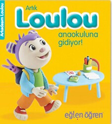 Artık Loulou Anaokuluna Gidiyor! - Eğlen Öğren - Dstil Tasarım İletişim Yayınları