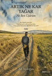 Artık Ne Kar Yağar Ne Ben Üşürüm - Od Kitap