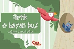 Artık O Bayan Kuş - Çıra Çocuk Yayınları