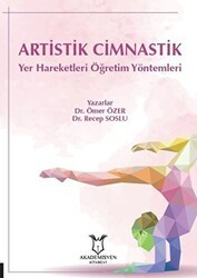 Artistik Cimnastik Yer Hareketleri Öğretim Yöntemleri - Akademisyen Kitabevi