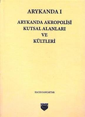 Arykanda 1 - Arykanda Akropolisi Kutsal Alanları ve Kültleri - 1