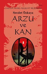 Arzu ve Kan - Omnia Mors Aequat Beşlisi III - Ayrıkotu Yayınları