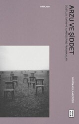 Arzu ve Şiddet - Dostluk, Tarih ve İman Üzerine Fragmanlar - Ketebe Yayınları