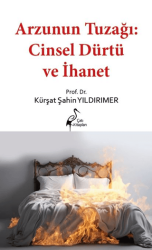 Arzunun Tuzağı: Cinsel Dürtü ve İhanet - Çatı Kitapları