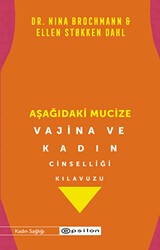 Aşağıdaki Mucize - Vajina ve Kadın Cinselliği Kılavuzu - Epsilon Yayınevi