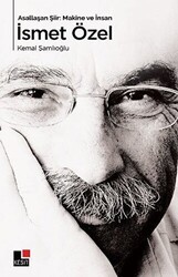 Asallaşan Şiir: Makine ve İnsan İsmet Özel - Kesit Yayınları