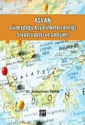 ASEAN - Güneydoğu Asya Ülkeleri Birliği Siyasi Yapısı ve Gelişimi - Gazi Kitabevi