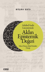 Ashabu’l-hadis Literatüründe Aklın Epistemik Değeri - Çizgi Kitabevi Yayınları