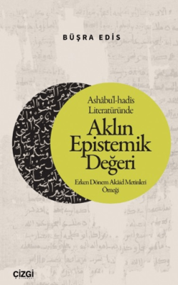 Ashabu’l-hadis Literatüründe Aklın Epistemik Değeri - 1