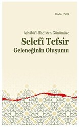Ashabü’l-Hadîsten Günümüze - Selefi Tefsir Geleneğinin Oluşumu - Ankara Okulu Yayınları