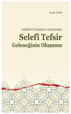 Ashabü’l-Hadîsten Günümüze - Selefi Tefsir Geleneğinin Oluşumu - 1