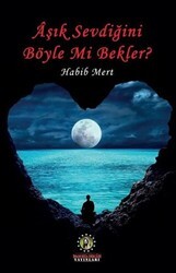 Aşık Sevdiğini Böyle Mi Bekler? - İmam Rıza Dergahı Yayınları