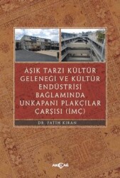 Aşık Tarzı Kültür Geleneği Ve Kültür Endüstrisi Bağlamında Unkapanı Plakçılar Çarşısı - Akçağ Yayınları