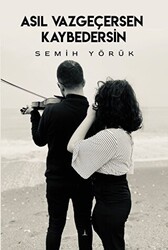 Asıl Vazgeçersen Kaybedersin - Odessa Yayınevi