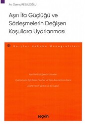 Aşırı İfa Güçlüğü ve Sözleşmelerin Değişen Koşullara Uyarlanması - Seçkin Yayıncılık
