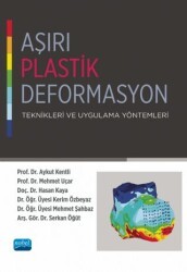 Aşırı Plastik Deformasyon Teknikleri ve Uygulama Yöntemleri - Nobel Akademik Yayıncılık