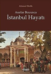 Asırlar Boyunca İstanbul Hayatı - Kitabevi Yayınları