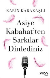Asiye Kabahat`ten Şarkılar Dinlediniz - Can Yayınları