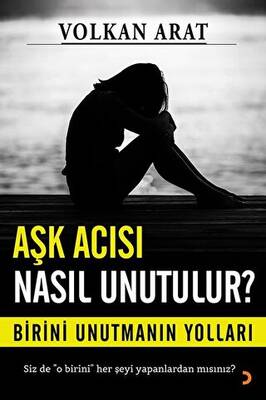 Aşk Acısı Nasıl Unutulur? - 1