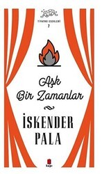 Aşk Bir Zamanlar - Tiyatro Eserleri 7 - Kapı Yayınları