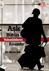 Aşk Bütün Yalnızlıkların Anasıdır - Nota Bene Yayınları