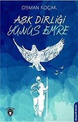 Aşk Dirliği Yunus Emre - Dorlion Yayınları