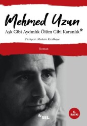 Aşk Gibi Aydınlık Ölüm Gibi Karanlık - Sel Yayıncılık