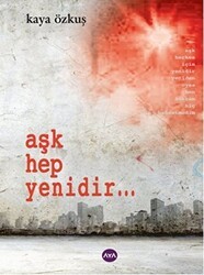 Aşk Hep Yenidir... - Aya Kitap