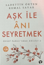 Aşk ile Anı Seyretmek - Turkuvaz Kitap
