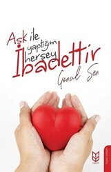 Aşk İle Yaptığım Herşey İbadettir - Yason Yayıncılık