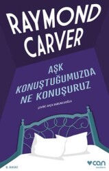 Aşk Konuştuğumuzda Ne Konuşuruz - Can Yayınları