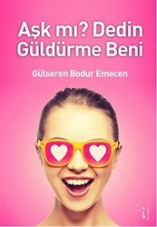 Aşk mı? Dedin Güldürme Beni - İkinci Adam Yayınları