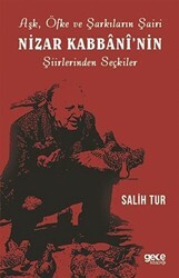 Aşk Öfke ve Şarkıların Şairi Nizar Kabbani`nin Şiirlerinden Seçkiler - Gece Kitaplığı