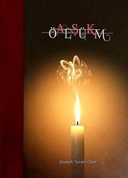 Aşk Ölüm - Yazarın Kendi Yayını - Ahmet Taner Özer