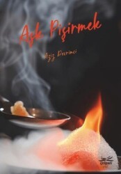 Aşk Pişirmek - Çolpan Kitap