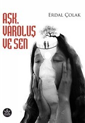 Aşk, Varoluş ve Sen - Elpis Yayınları