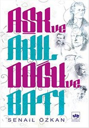 Aşk ve Akıl Doğu ve Batı - Ötüken Neşriyat