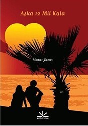 Aşka 12 Mil Kala - Potkal Kitap Yayınları